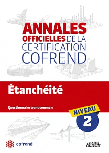  COFREND - Etanchéité, Niveau 2 - Les annales officielles de la certification Cofrend, Questionnaire tronc commun.