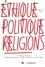 Ethique, politique, religions N° 11/2017-2 Le juste bien. Normativité éthique, modèles politiques et démocratie