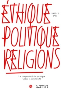  Classiques Garnier - Ethique, politique, religions N° 17/2020-2 : La temporalité du politique - Crise et continuité.