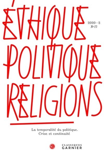 Ethique, politique, religions N° 17/2020-2 La temporalité du politique. Crise et continuité