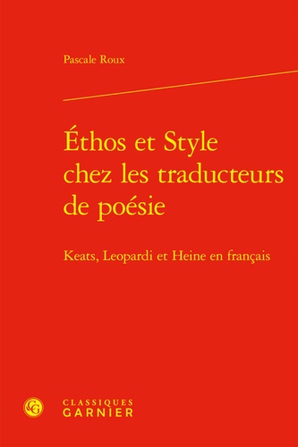 Ethos et Style chez les traducteurs de poésie. Keats, Leopardi et Heine en français
