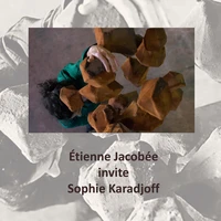 Etienne Jacobée invite Sophie Karadjoff