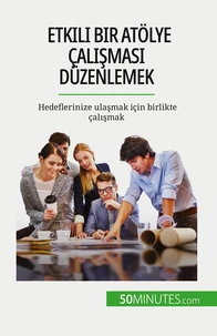 Etkili bir atölye çalışması düzenlemek