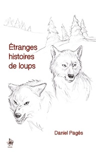 Daniel Pagès - Étranges histoires de loups.