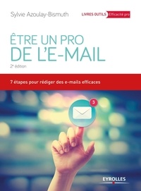 Sylvie Azoulay-Bismuth - Etre un pro de l'e-mail - 7 étapes pour rédiger des e-mails efficaces.
