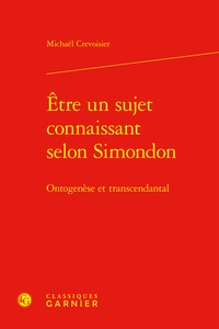 Michaël Crevoisier - Etre un sujet connaissant selon Simondon - Ontogenèse et transcendantal.