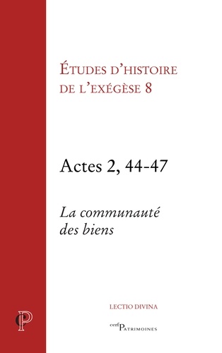 Gilbert Dahan et Jean-Robert Armogathe - Etudes d'histoire de l'exégèse 8 - Actes 2, 44-47, la communauté des biens.