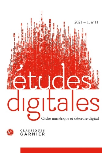 Etudes digitales N° 11, 2021-1 Ordre numérique et désordre digital