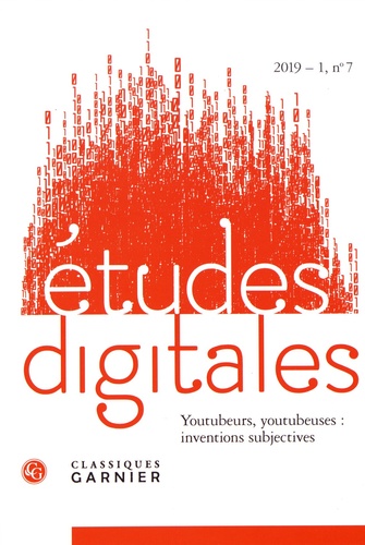 Etudes digitales N° 7, 2019-1 Youtubeurs, youtubeuses : inventions subjectives