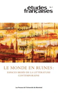 Le monde en ruines : espaces brisés de la littérature contemporaine
