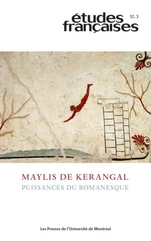 Marie-Pascale Huglo - Etudes françaises Volume 57 N° 3/2021 : Maylis de Kérangal - Puissances du romanesque.