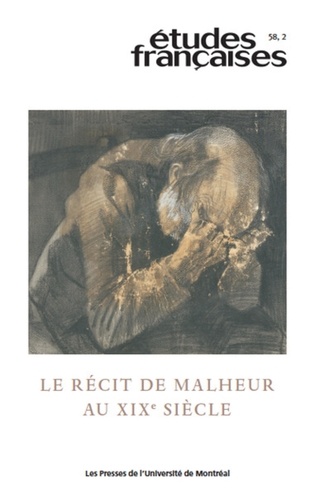Sophie Ménard - Etudes françaises Volume 58 N° 2/2022 : Le récit de malheur au XIXe siècle.
