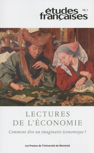 David Bélanger et Martine-Emmanuelle Lapointe - Etudes françaises Volume 59 N° 1/2023 : Lectures de l'économie - Comment dire un imaginaire économique ?.
