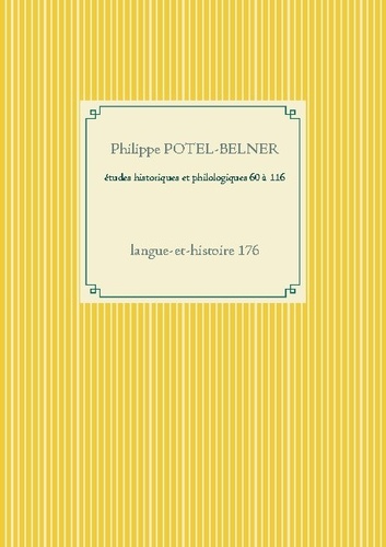 Philippe Potel-Belner - Etudes historiques et philologiques 60 à 116.
