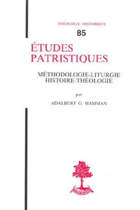 Etudes patristiques. Méthodologie, liturgie, histoire, théologie