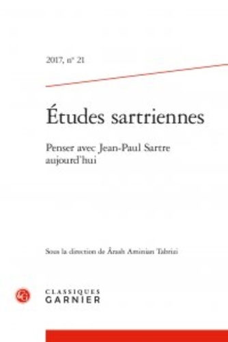 Etudes sartriennes N° 21/2017 Penser avec Jean-Paul Sartre aujourd'hui