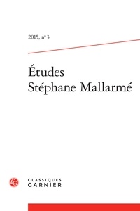  Classiques Garnier - Etudes Stéphane Mallarmé N° 3-2015 : .