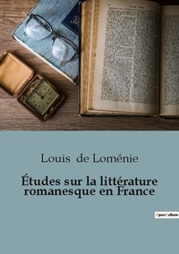 Loménie louis De - Histoire de l'Art et Expertise culturelle  : Études sur la littérature romanesque en France.