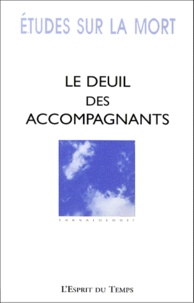 Marie-Frédérique Bacqué - Etudes sur la mort N° 116/1999 : LE DEUIL DES ACCOMPAGNANTS.