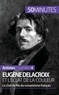 Thomas Jacquemin - Eugène Delacroix et l'éclat de la couleur - Le chef de file du romantisme français.