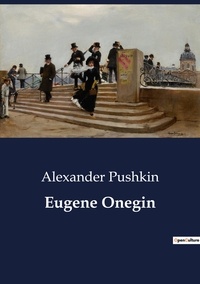 Alexander Pushkin - Eugene Onegin.