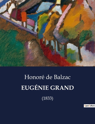 Honoré de Balzac - Les classiques de la littérature  : EUGÉNIE GRAND - (1833).