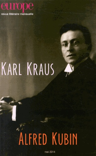 Charles Dobzynski et Jean-Baptiste Para - Europe N°1021, mai 2014 : Karl Kraus, Alfred Kubin.