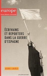  Revue Europe - Europe N° 1118-1119-1120, juin, juillet, août 2022 : Ecrivains et reporters dans la guerre d'Espagne.
