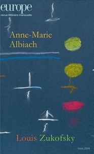 Serge Linarès et Anne-Christine Royère - Europe N° 1139, mars 2024 : Anne-Marie Albiach / Louis Zukofsky.