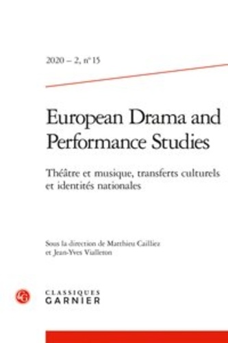 European Drama and Performance Studies N° 15, 2020-2 Théâtre et musique, transferts culturels et identités nationales