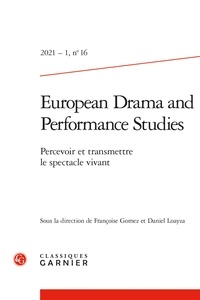 Françoise Gomez et Daniel Loayza - European Drama and Performance Studies N° 16, 2021-1 : Percevoir et transmettre le spectacle vivant.
