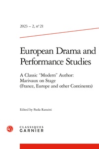  Classiques Garnier - European Drama and Performance Studies N° 21/2023 - 2 : A Classic "Modern" Author - Marivaux on Stage (France, Europe and other Continents).