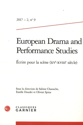 European Drama and Performance Studies N° 9, 2017-2 Ecrire pour la scène (XVe-XVIIIe siècle)