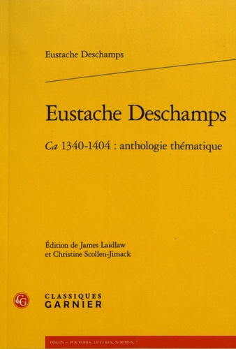 Eustache Deschamps. Ca 1340-1404 : anthologie thématique