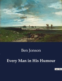 Ben Jonson - American Poetry  : Every Man in His Humour.