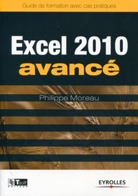 Philippe Moreau - Excel 2010 avancé - Guide de formationavec cas pratiques.