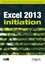 Excel 2013 initiation. Guide de formation avec exercices et cas pratiques
