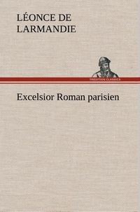 Léonce de Larmandie - Excelsior Roman parisien.