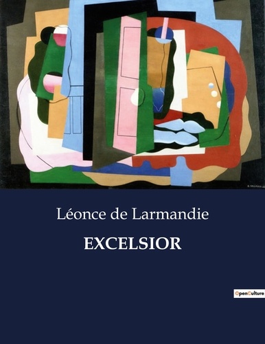 Larmandie léonce De - Les classiques de la littérature  : Excelsior - ..