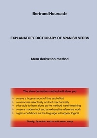 Bertrand Hourcade - Explanatory dictionary of spanish verbs - Stem derivation method.