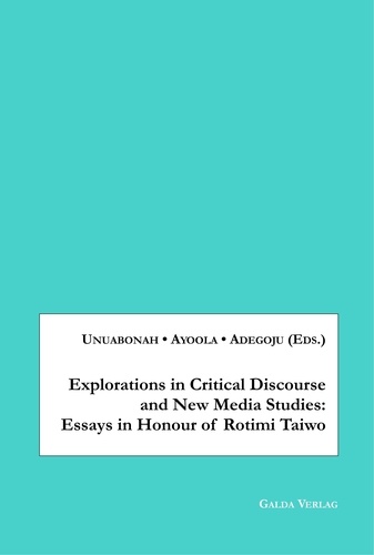 Foluke Unuabonah - Explorations in Critical Discourse and New Media Studies - Essays in Honour of Rotimi Taiwo.
