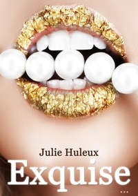Julie Huleux - Exquise.