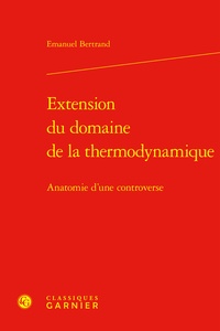 Emanuel Bertrand - Extension du domaine de la thermodynamique - Anatomie d'une controverse.