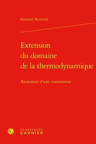 Extension du domaine de la thermodynamique. Anatomie d'une controverse