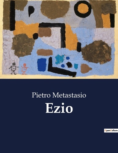 Pietro Metastasio - Classici della Letteratura Italiana  : Ezio - 3174.