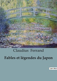 Claudius Ferrand - contes et légendes de nos régions  : Fables et légendes du Japon - 78.