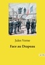 Jules Verne - Les classiques de la littérature  : Face au Drapeau.