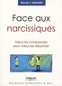 Wendy T. Behary - Face aux narcissiques - Mieux les comprendre pour mieux les désarmer.