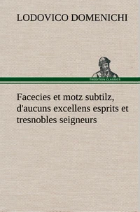 Facecies et motz subtilz, d'aucuns excellens esprits et tresnobles seigneurs