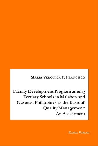 Maria veronica p. Francisco - Faculty Development Program among Tertiary Schools in Malabon and Navotas, Philippines as the Basic of Quality Management: An Assessment.